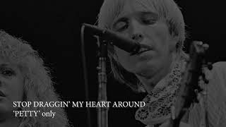STOP DRAGGIN' MY HEART AROUND- 'PETTY PART' ONLY