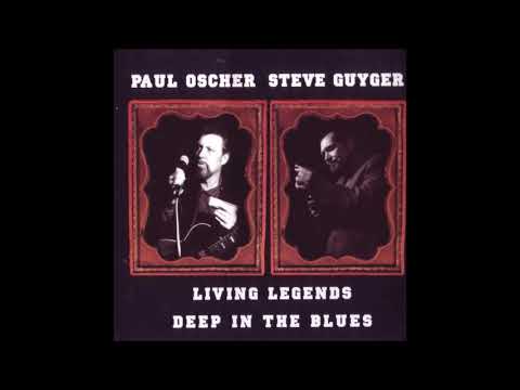 Paul Oscher & Steve Guyger - Living Legends Deep In The Blues