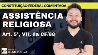 Assistência Religiosa em entidades públicas - Art. 5º, inciso VII, da CF/88