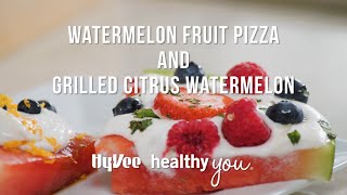 Hy-Vee Healthy You: Summer Watermelon Recipes
