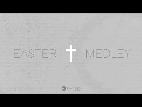Easter Medley // Doxa Deo Midstream