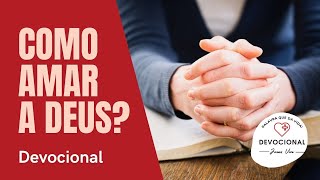 12 de Janeiro - Como Amar a Deus? - Devocional