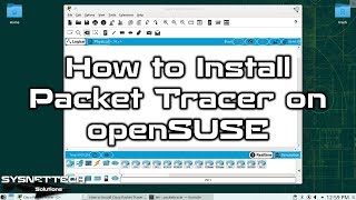 How to Install Cisco Packet Tracer 7.2.2 on openSUSE Leap 15 | SYSNETTECH Solutions
