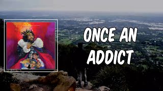 Lyric: J cole - Once an addict