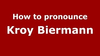 How to pronounce Kroy Biermann