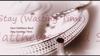Dave Matthews Band ~ Stay(Wasting Time)
