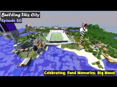 Building This City Minecraft Multiplayer LP E50: Celebrating; Fond Memories; Big News!