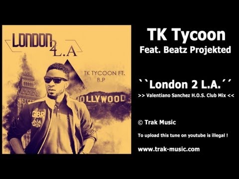 Tk Tycoon Feat. Beatz Projekted - London 2 L.A. (Valentiano Sanchez Hands On Sweden Club Mix)