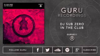 DJ SUB ZERO - In The Club [GURU011]