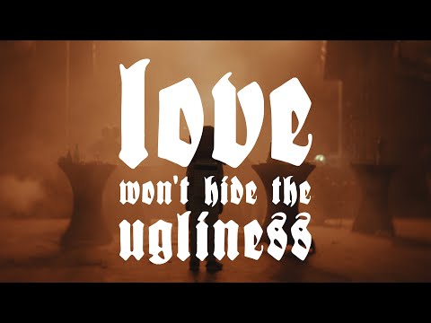 Video thumbnail for Love Won’t Hide the Ugliness
