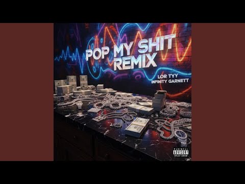 POP MY SH!T (feat. Infinity Garnett) (Remix)