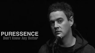Music video thumbnail preview for Puressence - Don't Know Any Better (Official video) by Puressence