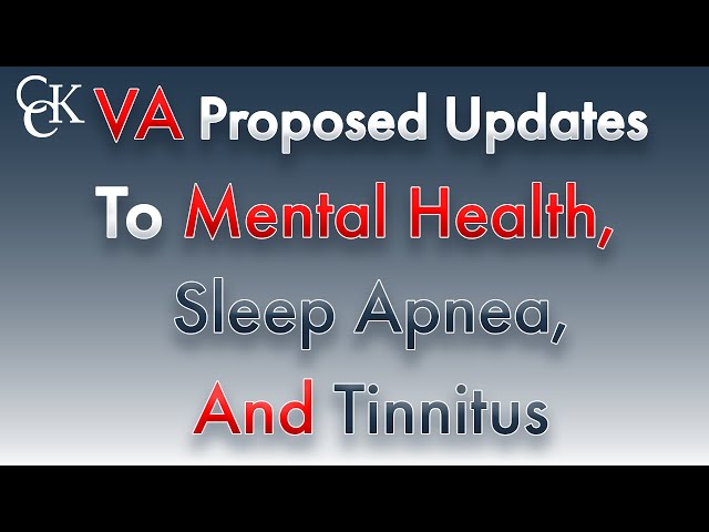 VA Proposed Updates to Sleep Apnea, Mental Health, Tinnitus VA Ratings