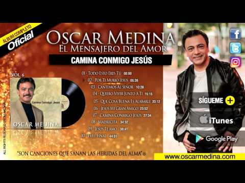 Oscar Medina - Camina Conmigo Jesus (Álbum Completo)