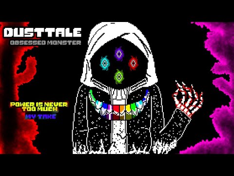 【Dusttale: obsessed monster】 - Power is Never too much 『my take』