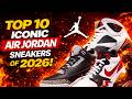 Top 10 Iconic Air Jordan Sneakers Of 2026 Cop Or Pass