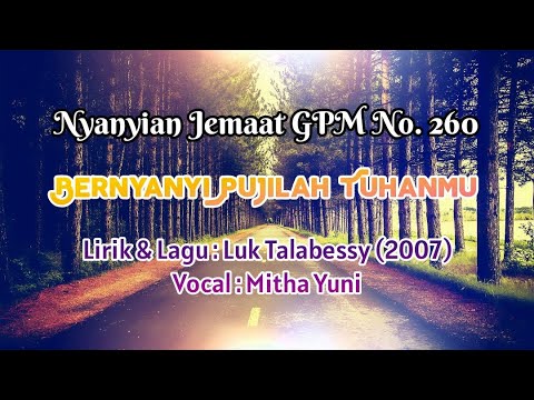 Nyanyian Jemaat GPM No. 260 - BERNYANYI PUJILAH TUHANMU - Mitha Yuni