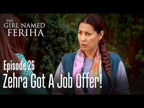 Zehra got a job offer! - The Girl Named Feriha | Episode 26