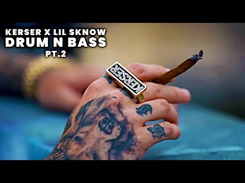 KERSER x LIL SKNOW - DRUM N BASS | pt. 2 (REMIX)