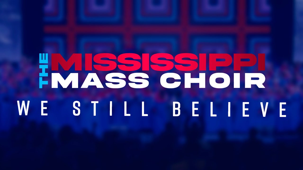 The Mississippi Mass Choir  - We Still Believe (Full Concert)