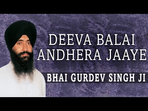Deeva Balai Andhera Jaaye - Deeva Baleaa - Bhai Gurdev Singh