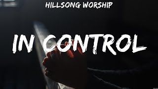 Hillsong Worship - In Control (Lyrics) Elevation Worship, Hillsong Worship