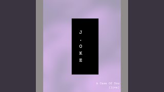 A Case Of You (Live)