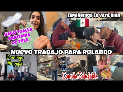 MI ESPOSO CONSIGUE TRABAJO NUEVO🇲🇽👷🏼‍♂️/HAGO UNA TOALLA SANITARIA🤭/DOMINGO CON MI PAPÁ👨🏻/COMIDA🥗