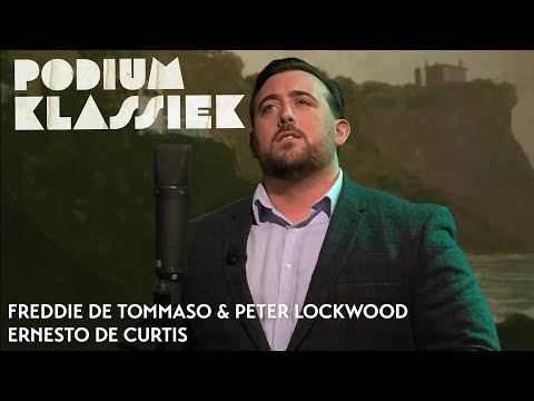 Freddie de Tommaso & Peter Lockwood - Ernesto de Curtis - Tu, ca nun chiagne! | Podium Klassiek