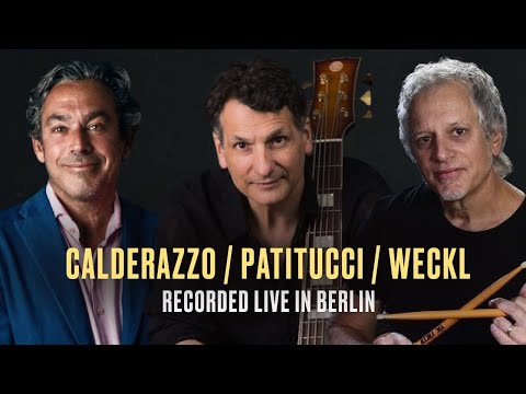 CALDERAZZO / PATITUCCI / WECKL recorded live in Berlin