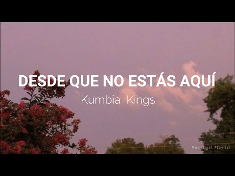 👑 DESDE QUE NO ESTAS AQUI // KUMBIA KINGS 👑
