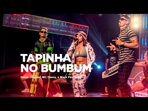 FELIPE ORIGINAL E MAYK PANCADÃO - FEAT MC DANNY - TAPINHA NO BUMBUM (VÍDEO OFICIAL - DVD)