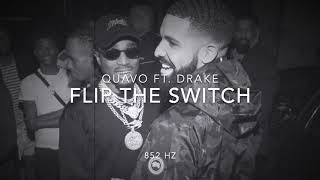 Quavo - FLIP THE SWITCH (Ft. Drake) [852 Hz Harmony with Universe &amp; Self]