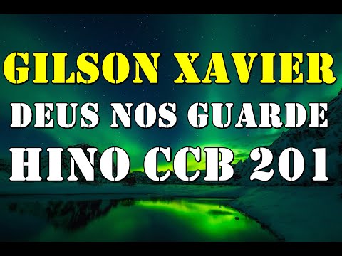 HINO CCB 201 - DEUS NOS GUARDE (GILSON XAVIER)