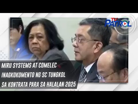 Miru Systems at COMELEC pinagkokomento ng SC tungkol sa kontrata para sa Halalan 2025 TV Patrol
