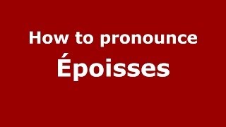 How to pronounce &eacute;poisses