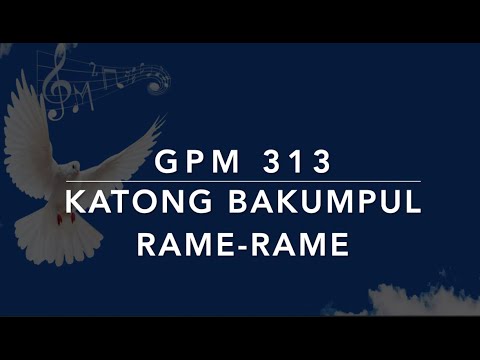 GPM 313 — Katong Bakumpul Rame-rame