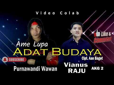 Video Colab 45 Ame Lupa Adat Budaya (Aan Baget) - Vianus Raju X Purnawandi Wawan