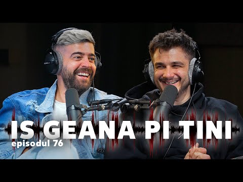 IS GEANA PI TINI - EPISODUL 76
