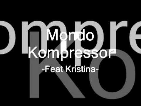 Mondo Kompressor - Feat Kristina -