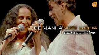Maria Bethânia e Caetano Veloso - &quot;De Manhã&quot; (Ao Vivo) - Noite Luzidia