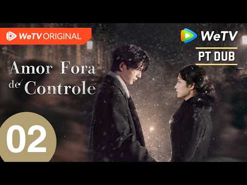 【Português DUB】Amor Fora de Controle EP02 | Wang Churan e Zhang Linghe