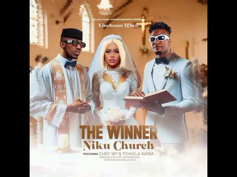 Vinchenzo Mbale Ft Towela Kaira & Chef 187 - The Winner Niku Church