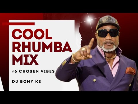 COOL RHUMBA MIX (CHOSEN VIBES #6) BY DJ BONY KE