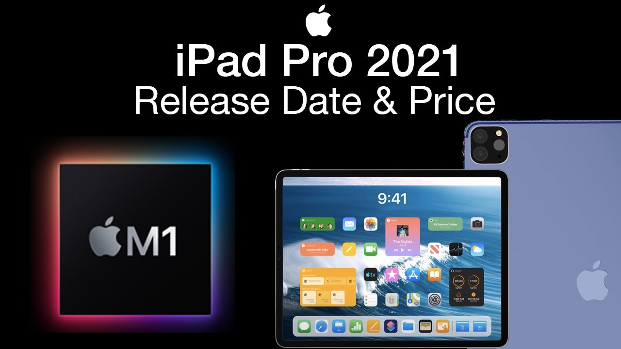 iPad Pro 2021 Release Date and Price – March Event M1 iPad Pro