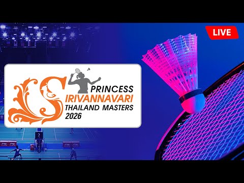 🔴 PRINCESS SIRIVANNAVARI Thailand Masters 2026 BWF World Tour Badminton Live 🏸