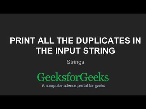 Learn Print all the duplicates in the input string | GeeksforGeeks ...