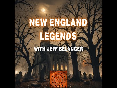 Ep. 100 - New England Legends with Jeff Belanger