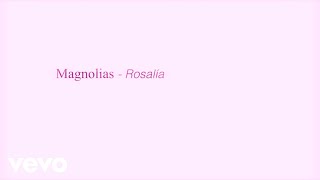 ROSALÍA - Magnolias (Lyrics)