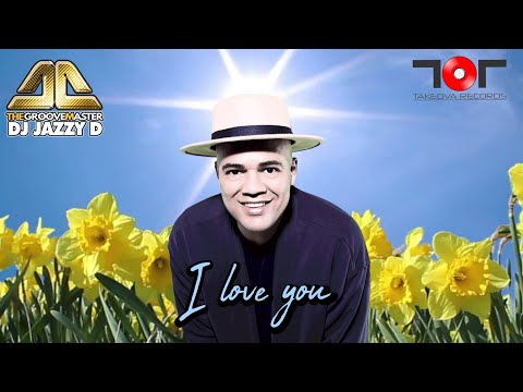 DJ Jazzy D - I love you (now available on all digital sites)